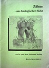 Zähne - aus biologischer Sicht Zähne - aus biologischer Sicht